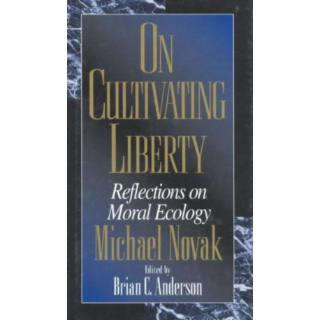 On Cultivating Liberty: Reflections on Moral Ecology