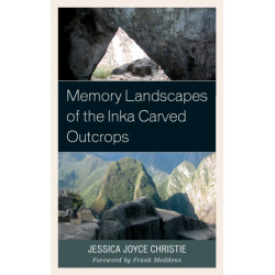 Memory Landscapes of the Inka Carved Outcrops