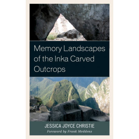 Memory Landscapes of the Inka Carved Outcrops