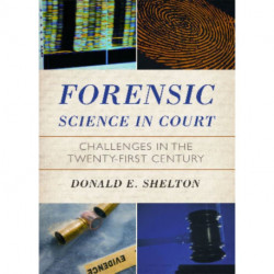 Forensic Science in Court: Challenges in the Twenty First Century