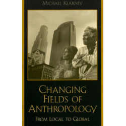 Changing Fields of Anthropology: From Local to Global