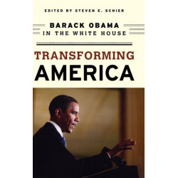 Transforming America: Barack Obama in the White House
