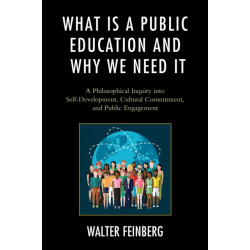 What Is a Public Education and Why We Need It: A Philosophical Inquiry into Self-Development, Cultural Commitment, and Public Engagement