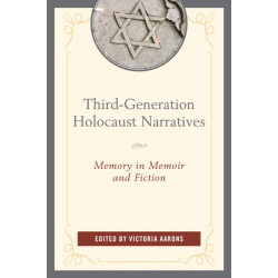 Third-Generation Holocaust Narratives: Memory in Memoir and Fiction