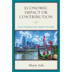 Economic Impact or Contribution: Essays on Business and Community Relations