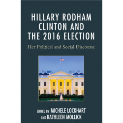 Hillary Rodham Clinton and the 2016 Election: Her Political and Social Discourse