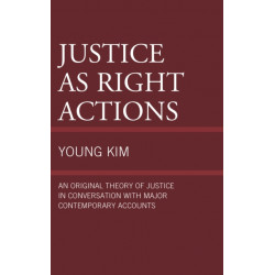 Justice as Right Actions: An Original Theory of Justice in Conversation with Major Contemporary Accounts