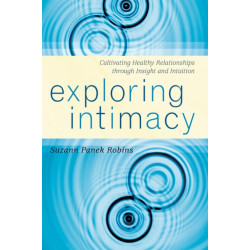 Exploring Intimacy: Cultivating Healthy Relationships through Insight and Intuition