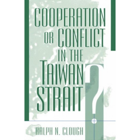 Cooperation or Conflict in the Taiwan Strait?
