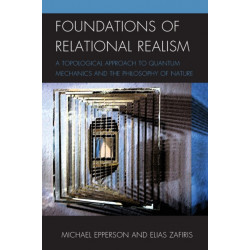 Foundations of Relational Realism: A Topological Approach to Quantum Mechanics and the Philosophy of Nature