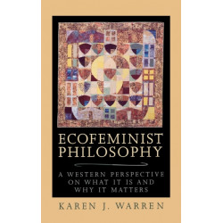 Ecofeminist Philosophy: A Western Perspective on What It is and Why It Matters