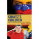 Chavez's Children: Ideology, Education, and Society in Latin America