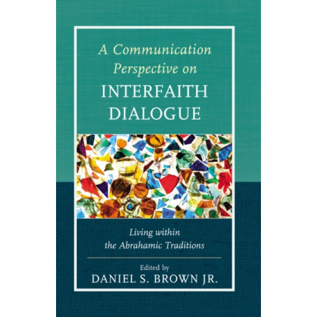 A Communication Perspective on Interfaith Dialogue: Living Within the Abrahamic Traditions