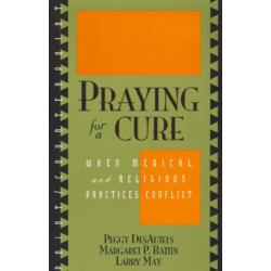 Praying for a Cure: When Medical and Religious Practices Conflict