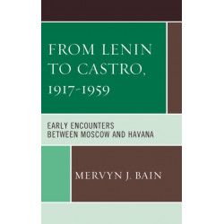 From Lenin to Castro, 1917–1959: Early Encounters between Moscow and Havana