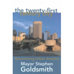 The Twenty-First Century City: Resurrecting Urban America