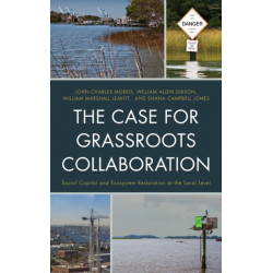 The Case for Grassroots Collaboration: Social Capital and Ecosystem Restoration at the Local Level