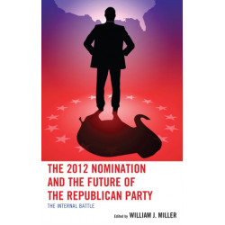 The 2012 Nomination and the Future of the Republican Party: The Internal Battle