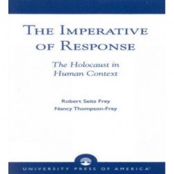 The Imperative of Response: The Holocaust in Human Context, with a Foreword by Harry James Cargas