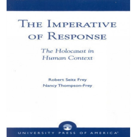 The Imperative of Response: The Holocaust in Human Context, with a Foreword by Harry James Cargas