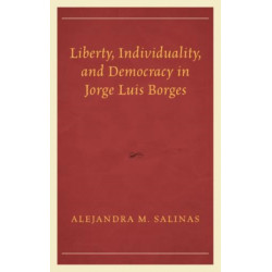 Liberty, Individuality, and Democracy in Jorge Luis Borges