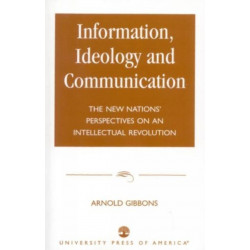 Information, Ideology and Communication: The New Nations' Perspectives on an Intellectual Revolution