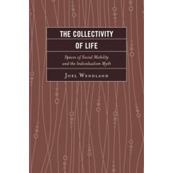 The Collectivity of Life: Spaces of Social Mobility and the Individualism Myth