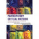 Participatory Critical Rhetoric: Theoretical and Methodological Foundations for Studying Rhetoric In Situ