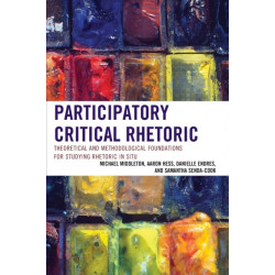 Participatory Critical Rhetoric: Theoretical and Methodological Foundations for Studying Rhetoric In Situ