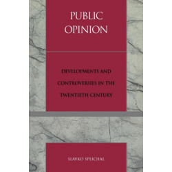 Public Opinion: Developments and Controversies in the Twentieth Century
