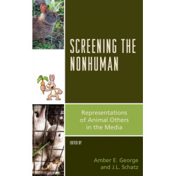 Screening the Nonhuman: Representations of Animal Others in the Media