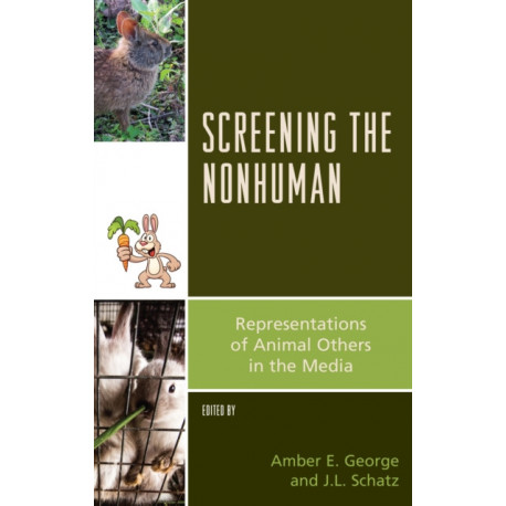 Screening the Nonhuman: Representations of Animal Others in the Media