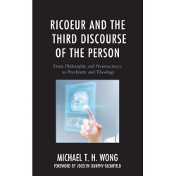 Ricoeur and the Third Discourse of the Person: From Philosophy and Neuroscience to Psychiatry and Theology