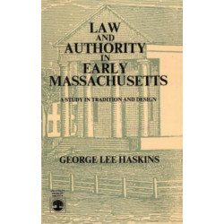 Law and Authority in Early Massachusetts