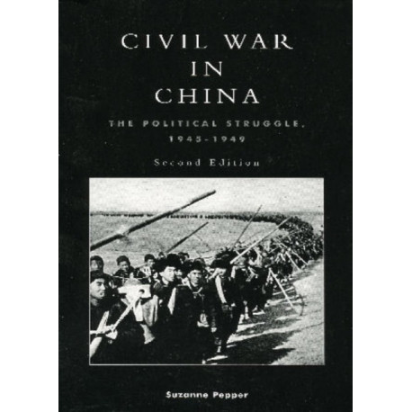 Civil War in China: The Political Struggle 1945-1949