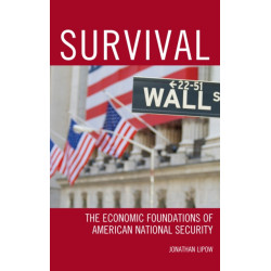 Survival: The Economic Foundations of American National Security