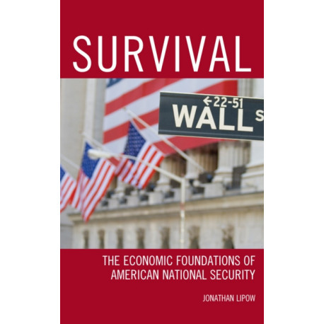 Survival: The Economic Foundations of American National Security