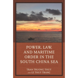 Power, Law, and Maritime Order in the South China Sea