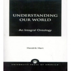 Understanding Our World: An Integral Ontology