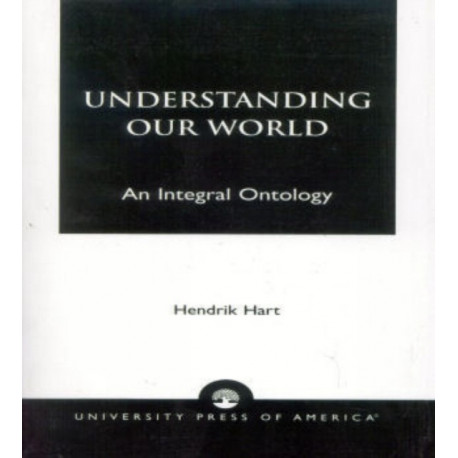 Understanding Our World: An Integral Ontology