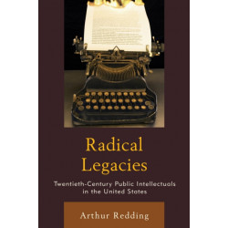 Radical Legacies: Twentieth-Century Public Intellectuals in the United States