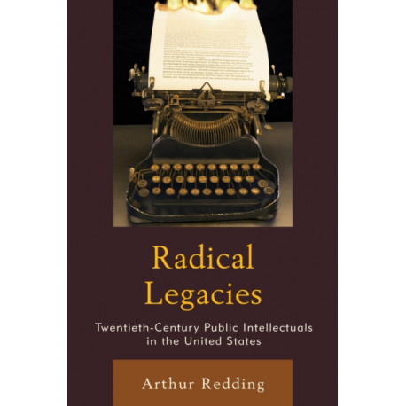 Radical Legacies: Twentieth-Century Public Intellectuals in the United States