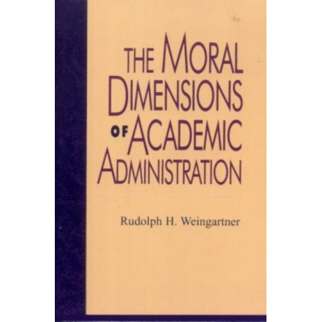 The Moral Dimensions of Academic Administration
