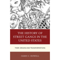 The History of Street Gangs in the United States: Their Origins and Transformations