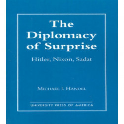 The Diplomacy of Surprise: Hitler, Nixon, Sadat, Harvard Studies in International Affairs, Number 44