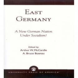 East Germany: A New German Nation Under Socialism?