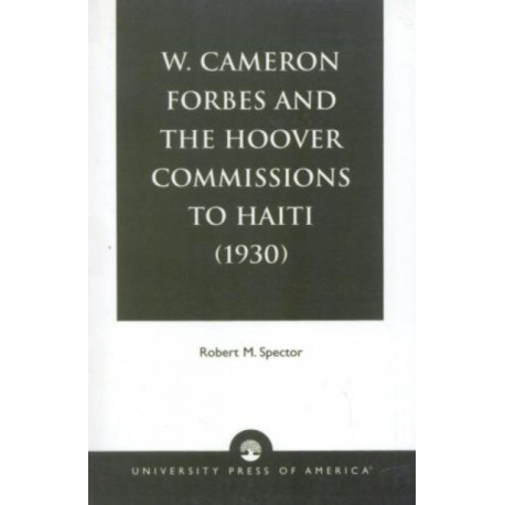 W. Cameron Forbes and the Hoover Commissions to Haiti (1930)