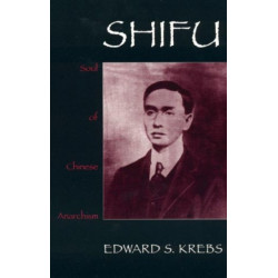 Shifu, Soul of Chinese Anarchism