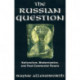The Russian Question: Nationalism, Modernization, and Post-Communist Russia
