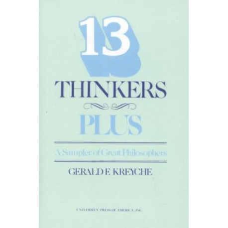 Thirteen Thinkers-Plus: A Sampler of Great Philosophers